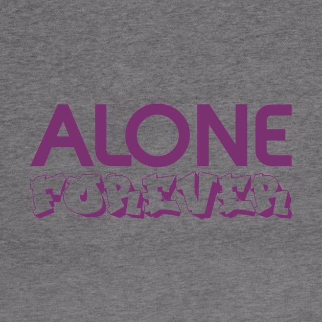 Alone Forever | Single Love Funny Anti Valentine's Day by Selva_design14